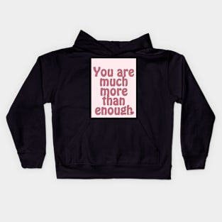 You are much than enough Kids Hoodie